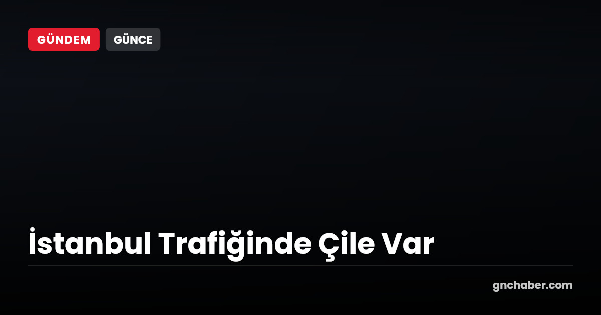 İstanbul'da Bu Akşam Trafikte Yoğunluk Bekleniyor