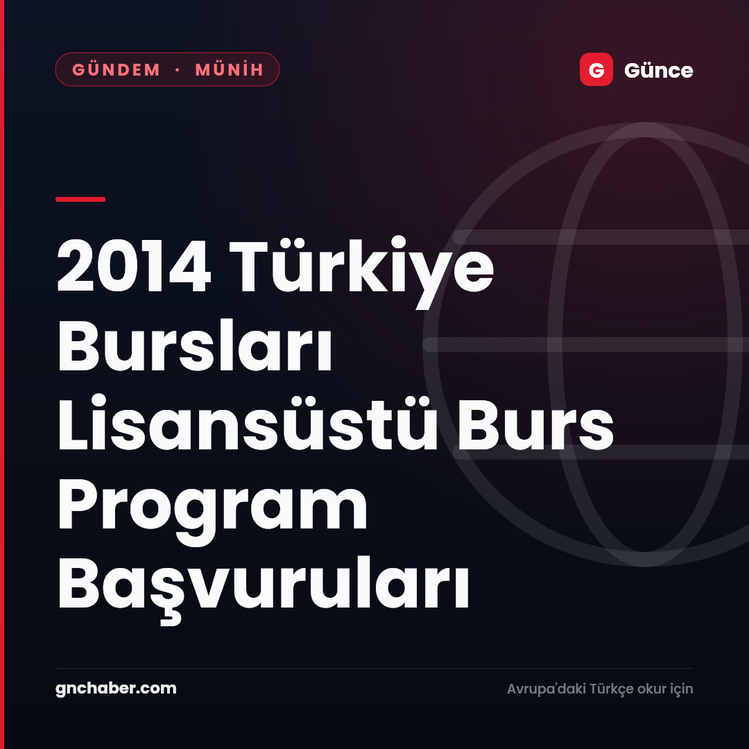2014 Türkiye Bursları Lisansüstü Burs Program Başvuruları