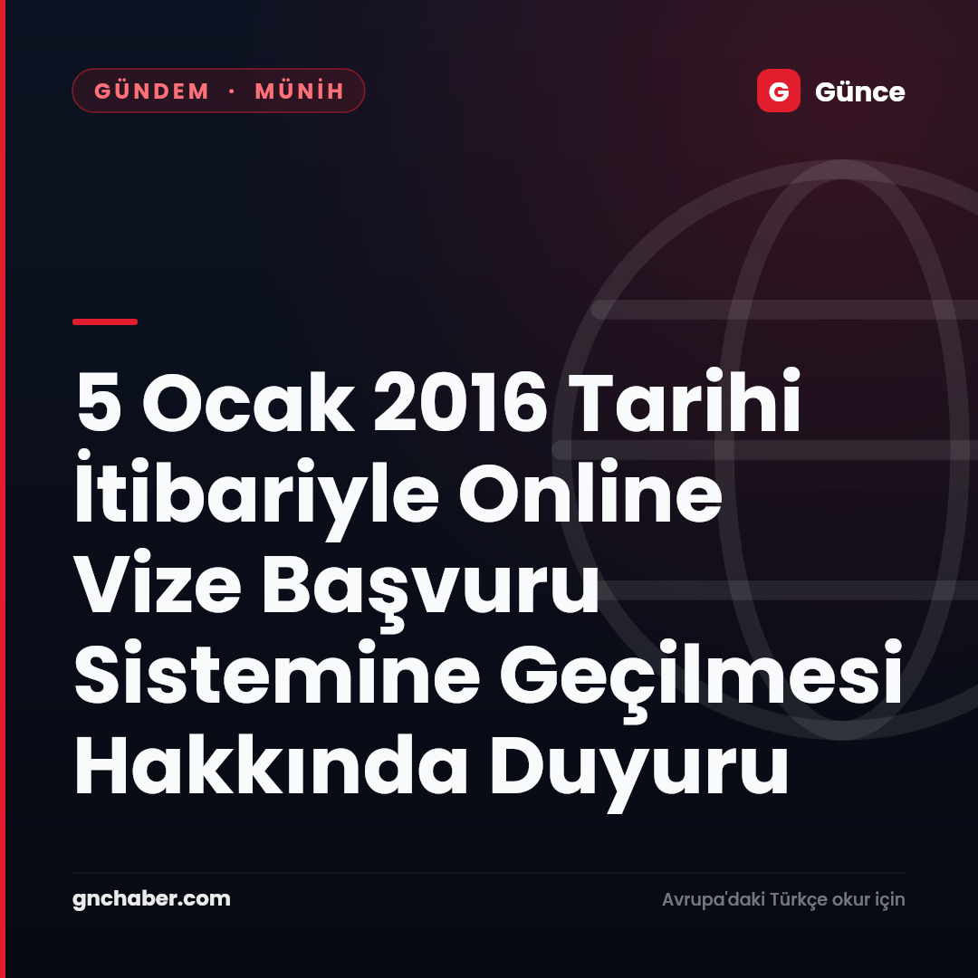 5 Ocak 2016 Tarihi İtibariyle Online Vize Başvuru Sistemine Geçilmesi Hakkında Duyuru