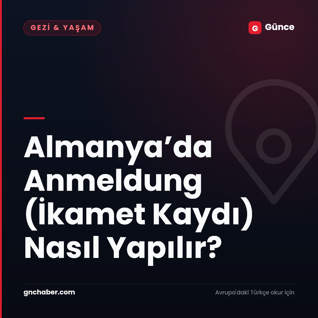 Almanya’da Anmeldung (İkamet Kaydı) Nasıl Yapılır?
