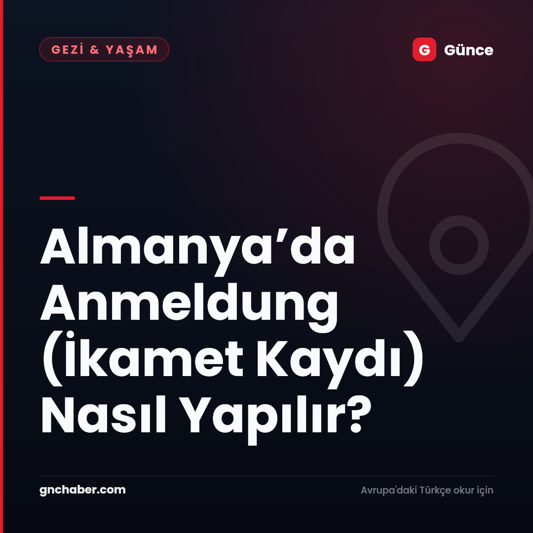 Almanya’da Anmeldung (İkamet Kaydı) Nasıl Yapılır?
