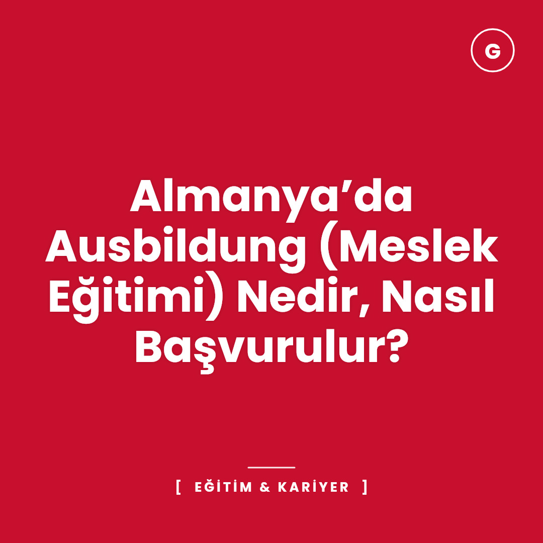 Almanya’da Ausbildung (Meslek Eğitimi) Nedir, Nasıl Başvurulur?