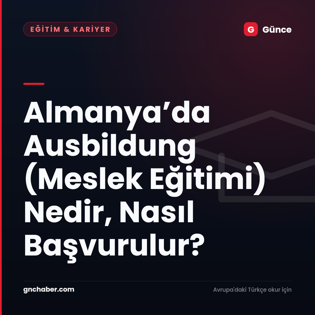 Almanya’da Ausbildung (Meslek Eğitimi) Nedir, Nasıl Başvurulur?
