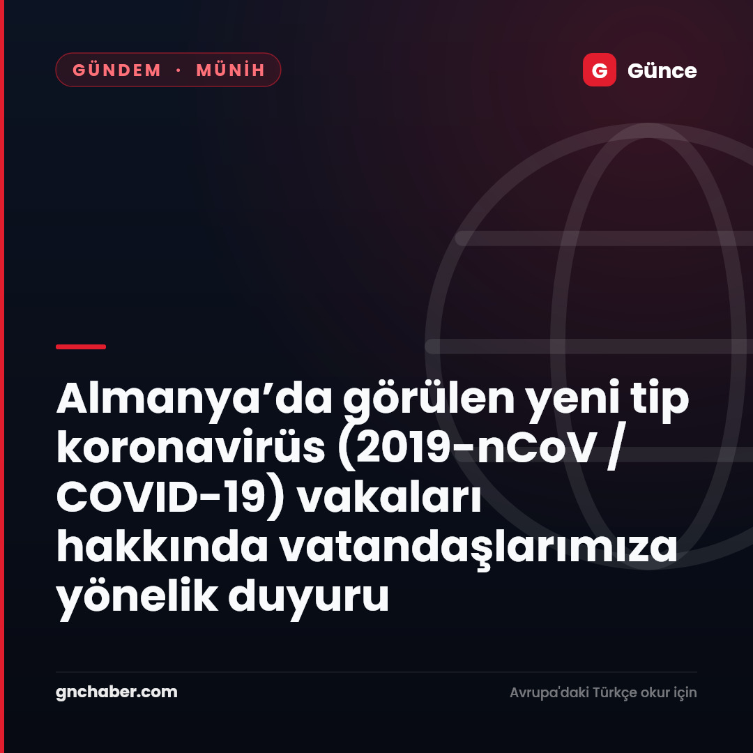 Almanya’da görülen yeni tip koronavirüs (2019-nCoV / COVID-19) vakaları hakkında vatandaşlarımıza yönelik duyuru