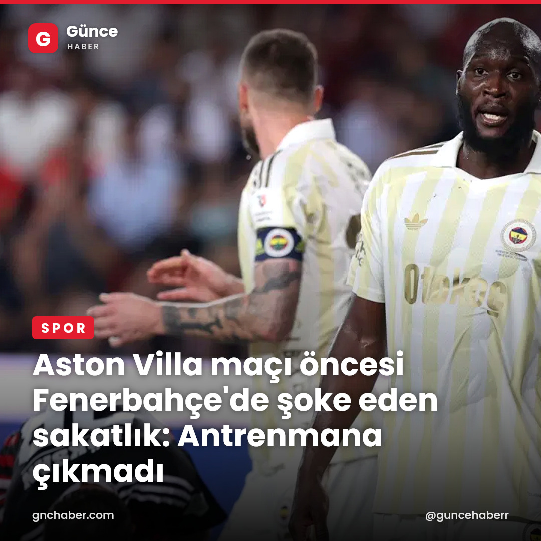 Aston Villa maçı öncesi Fenerbahçe'de şoke eden sakatlık: Antrenmana çıkmadı