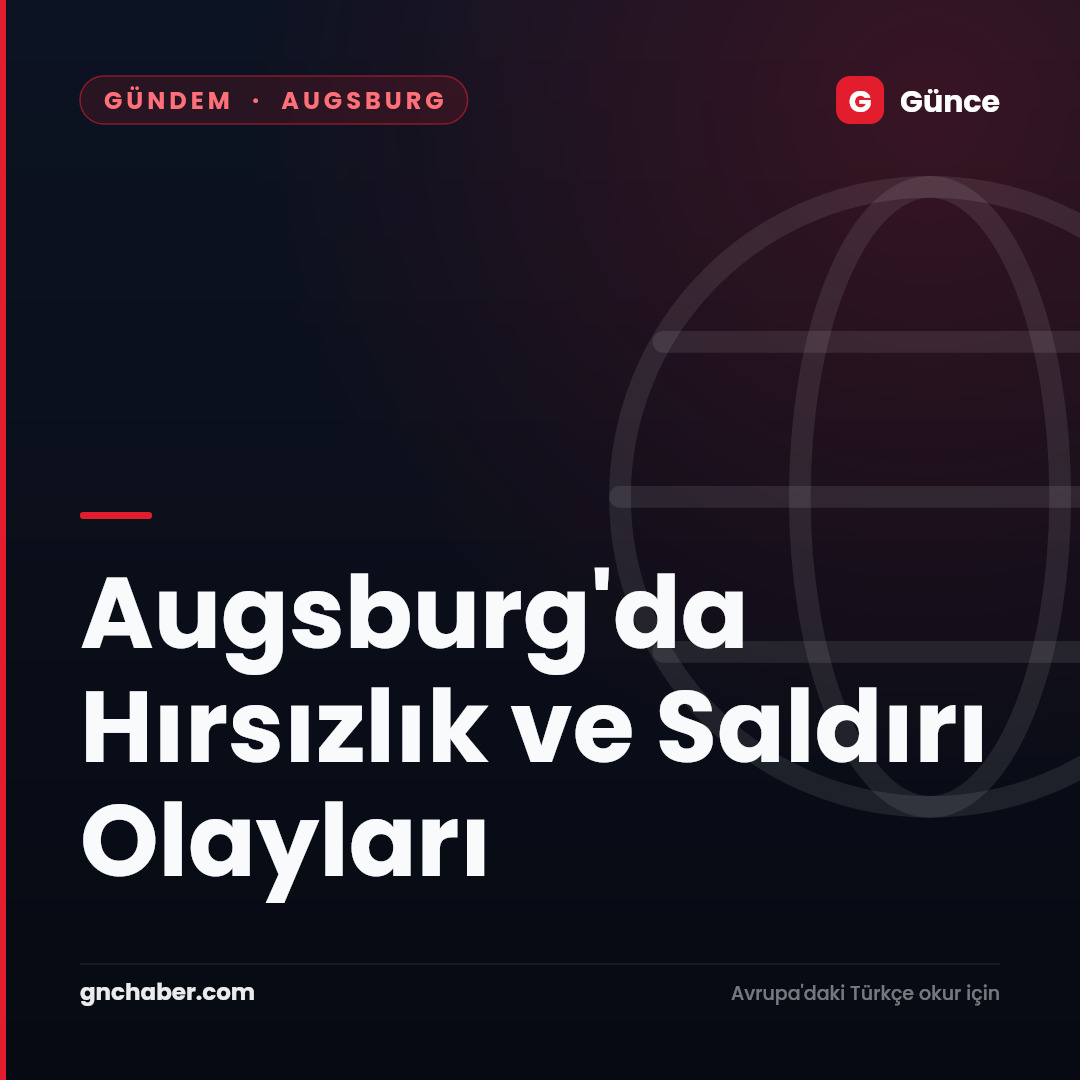 Augsburg'da Hırsızlık ve Saldırı Olayları