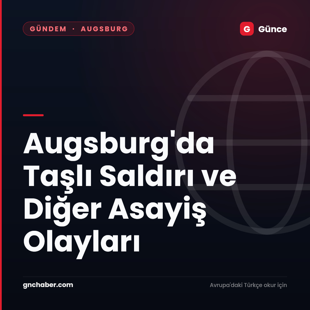 Augsburg'da Taşlı Saldırı ve Diğer Asayiş Olayları
