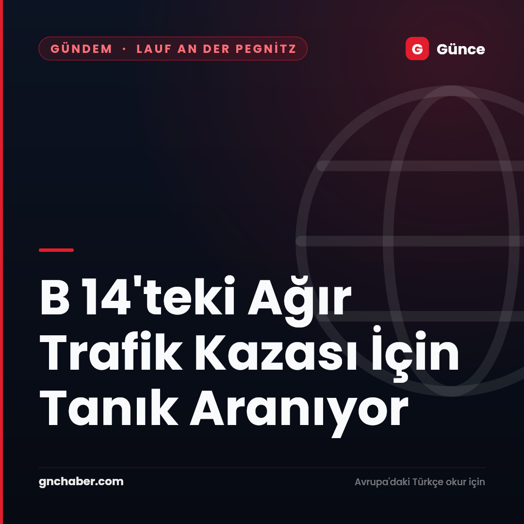 B 14'teki Ağır Trafik Kazası İçin Tanık Aranıyor