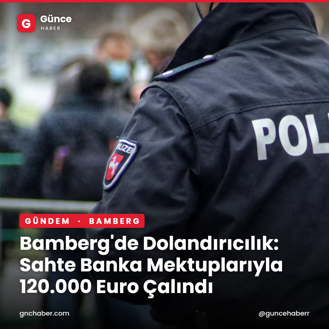 Bamberg'de Dolandırıcılık: Sahte Banka Mektuplarıyla 120.000 Euro Çalındı