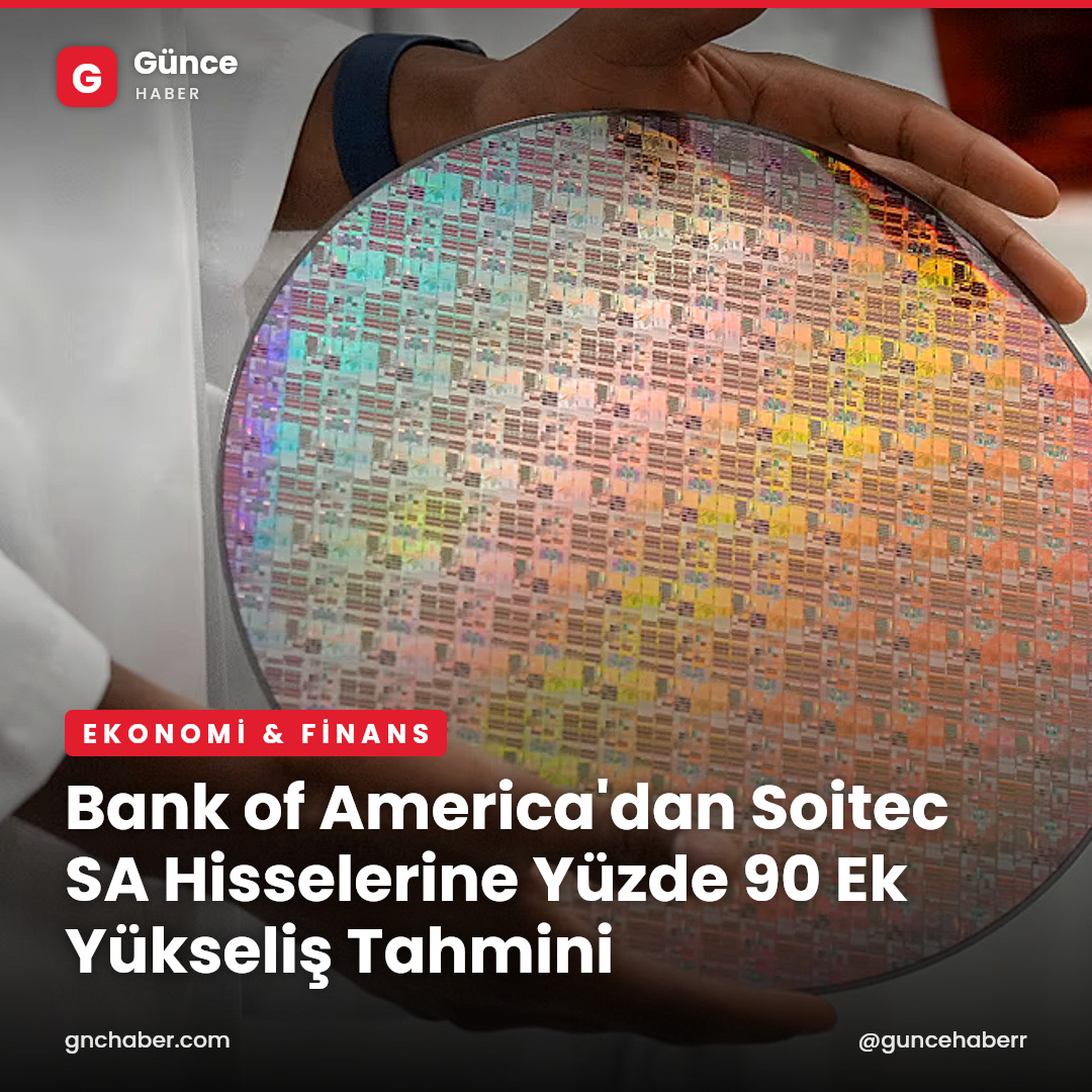Bank of America'dan Soitec SA Hisselerine Yüzde 90 Ek Yükseliş Tahmini