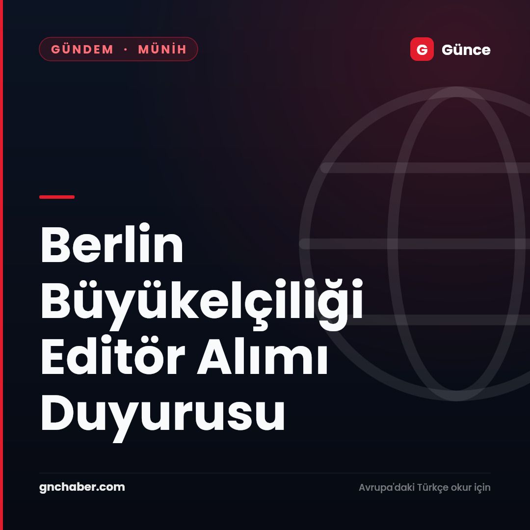 Berlin Büyükelçiliği Editör Alımı Duyurusu