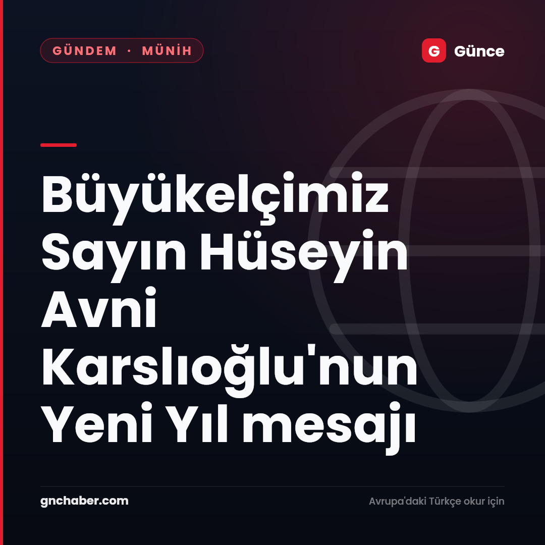 Büyükelçimiz Sayın Hüseyin Avni Karslıoğlu'nun Yeni Yıl mesajı