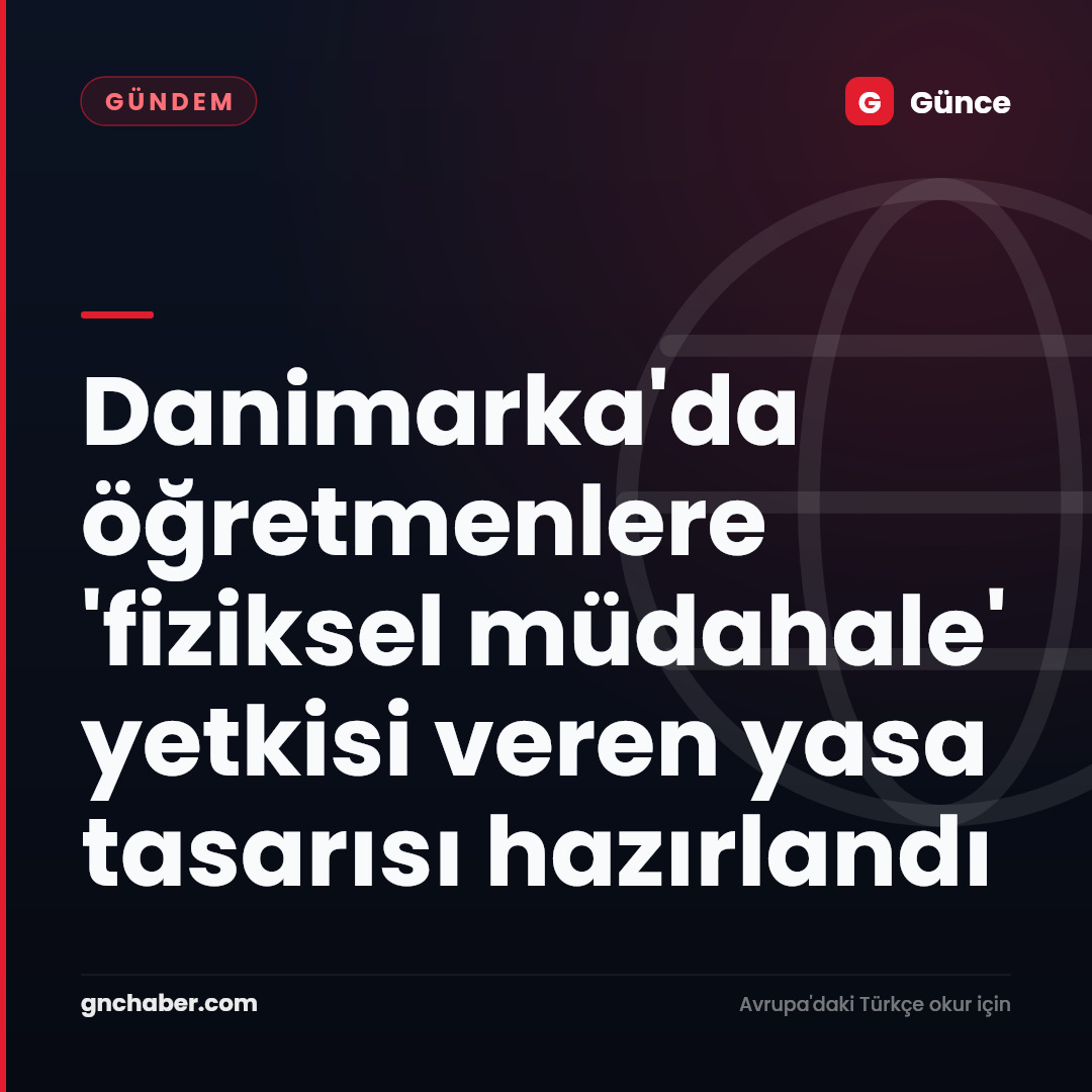 Danimarka'da öğretmenlere 'fiziksel müdahale' yetkisi veren yasa tasarısı hazırlandı