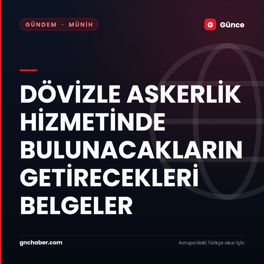 DÖVİZLE  ASKERLİK  HİZMETİNDE  BULUNACAKLARIN  GETİRECEKLERİ  BELGELER