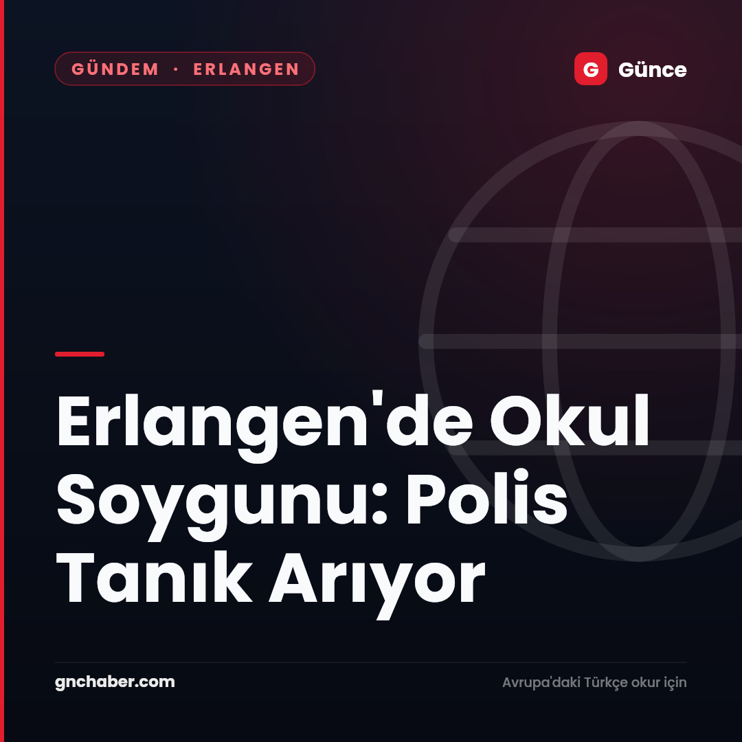 Erlangen'de Okul Soygunu: Polis Tanık Arıyor