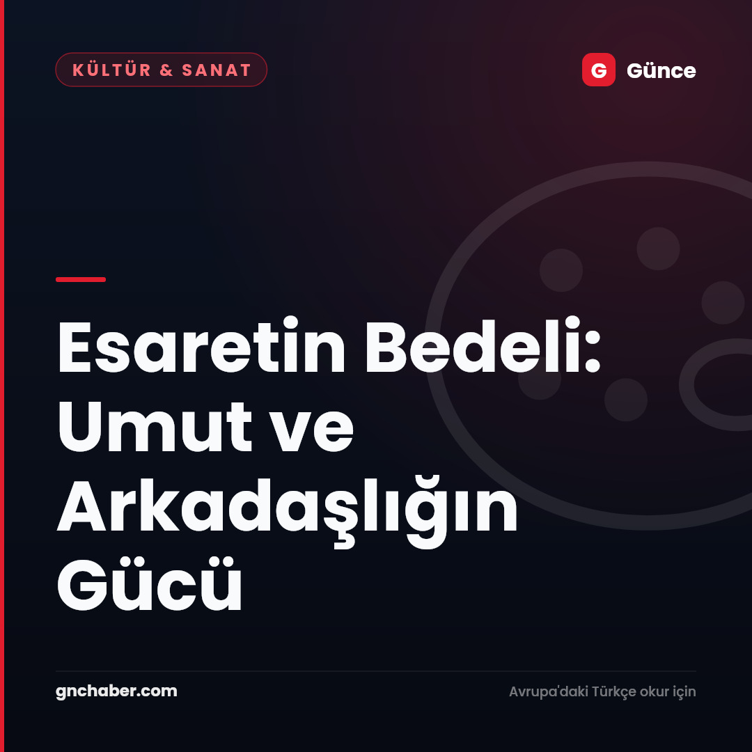 Esaretin Bedeli: Umut ve Arkadaşlığın Gücü
