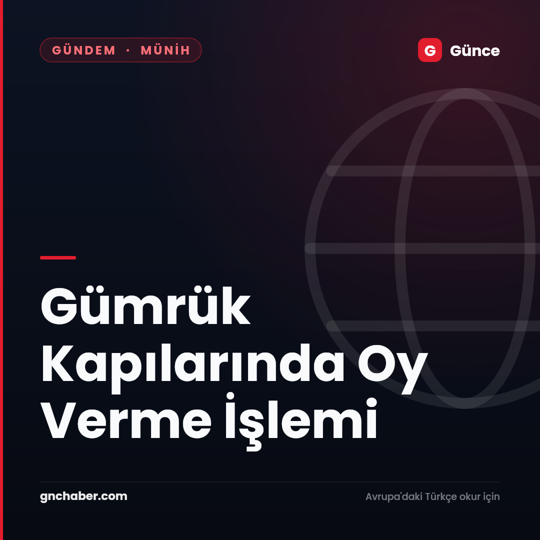 Gümrük Kapılarında Oy Verme İşlemi