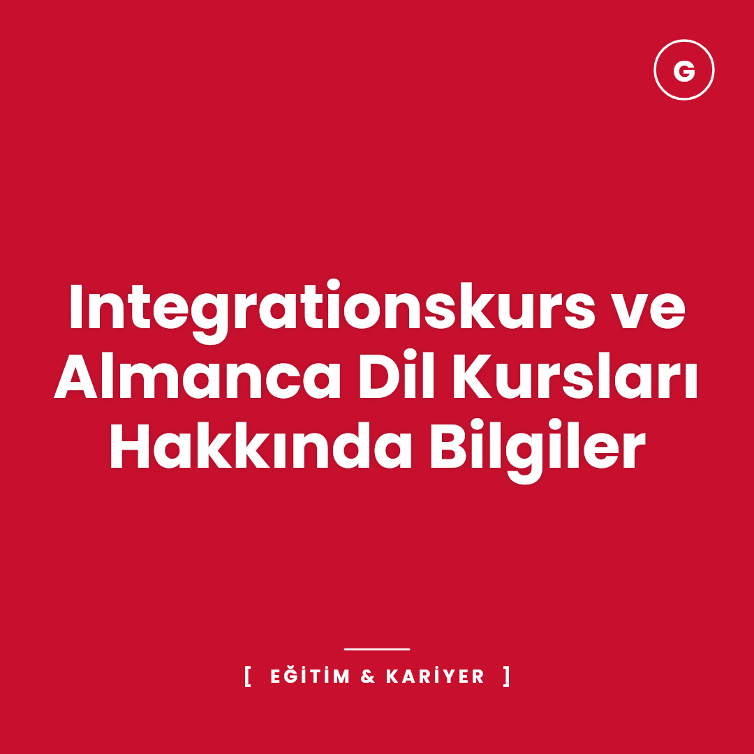 Integrationskurs ve Almanca Dil Kursları Hakkında Bilgiler