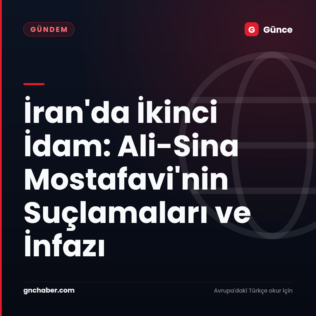 İran'da İkinci İdam: Ali-Sina Mostafavi'nin Suçlamaları ve İnfazı