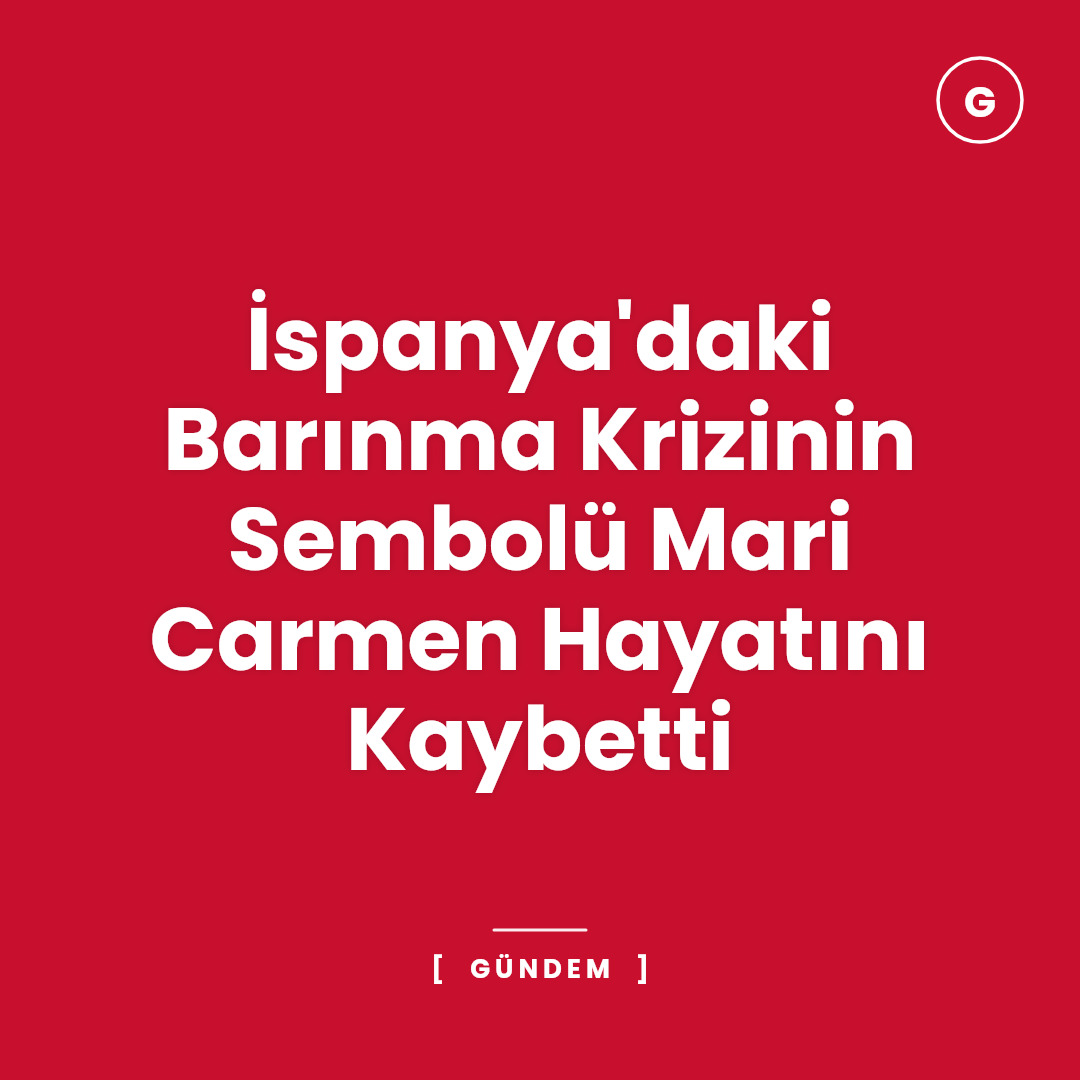 İspanya'daki Barınma Krizinin Sembolü Mari Carmen Hayatını Kaybetti