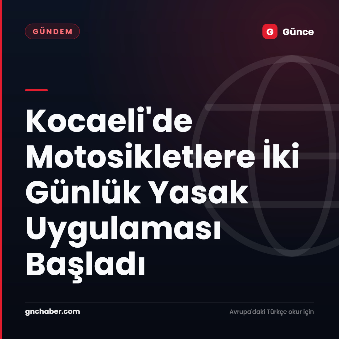 Kocaeli'de Motosikletlere İki Günlük Yasak Uygulaması Başladı