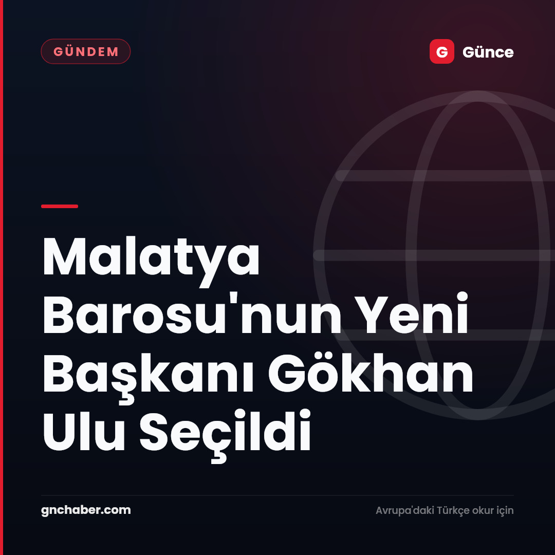 Malatya Barosu'nun Yeni Başkanı Gökhan Ulu Seçildi