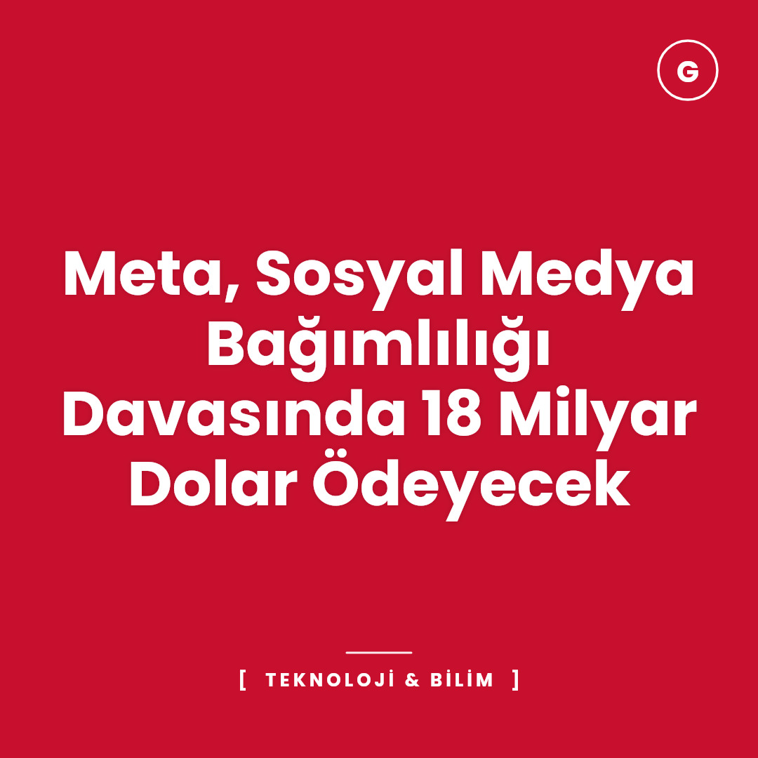 Meta, Sosyal Medya Bağımlılığı Davasında 18 Milyar Dolar Ödeyecek