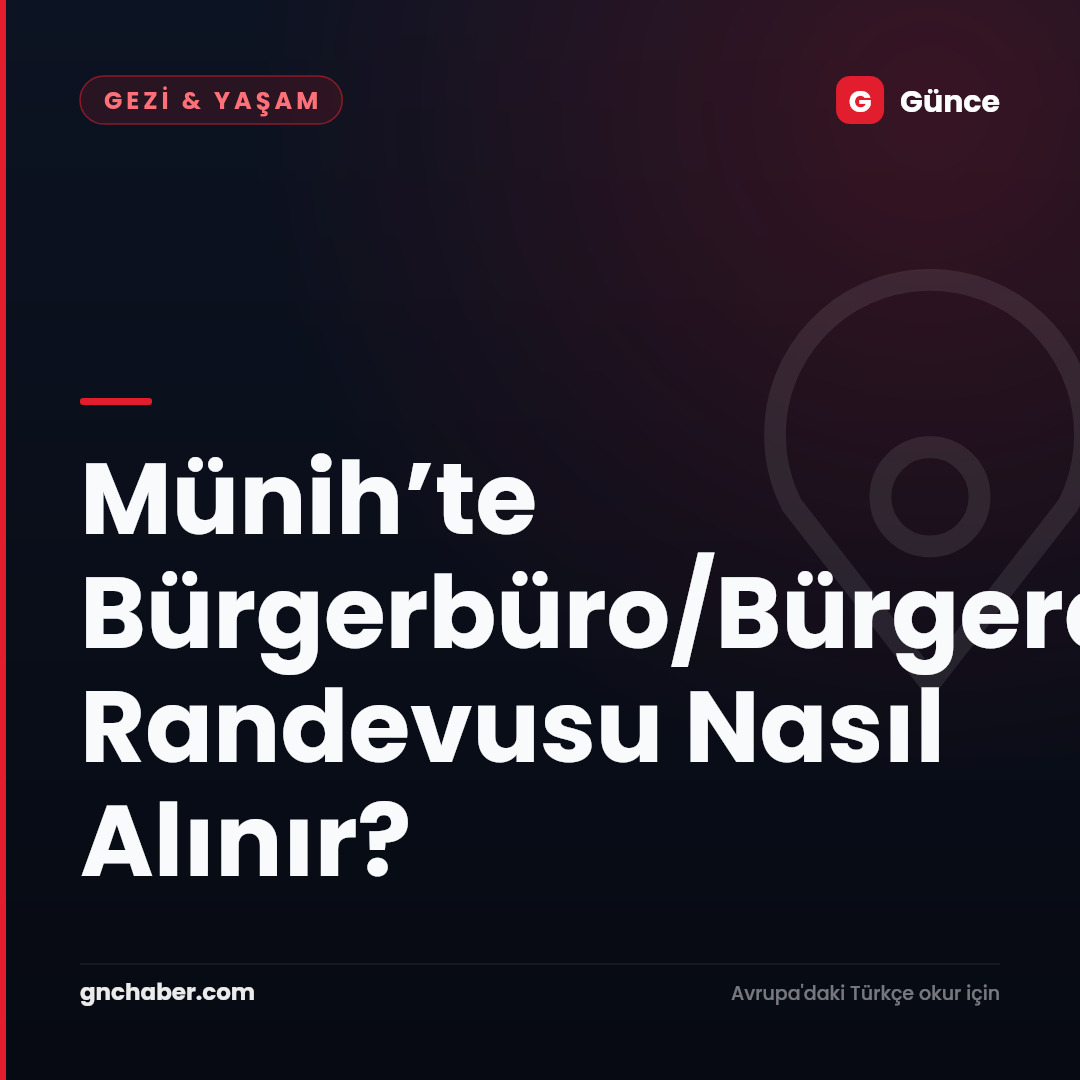 Münih’te Bürgerbüro/Bürgeramt Randevusu Nasıl Alınır?