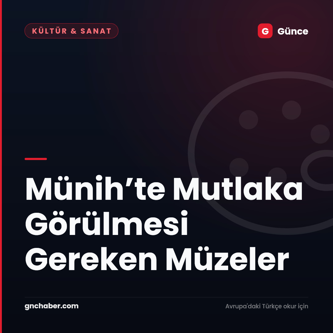 Münih’te Mutlaka Görülmesi Gereken Müzeler