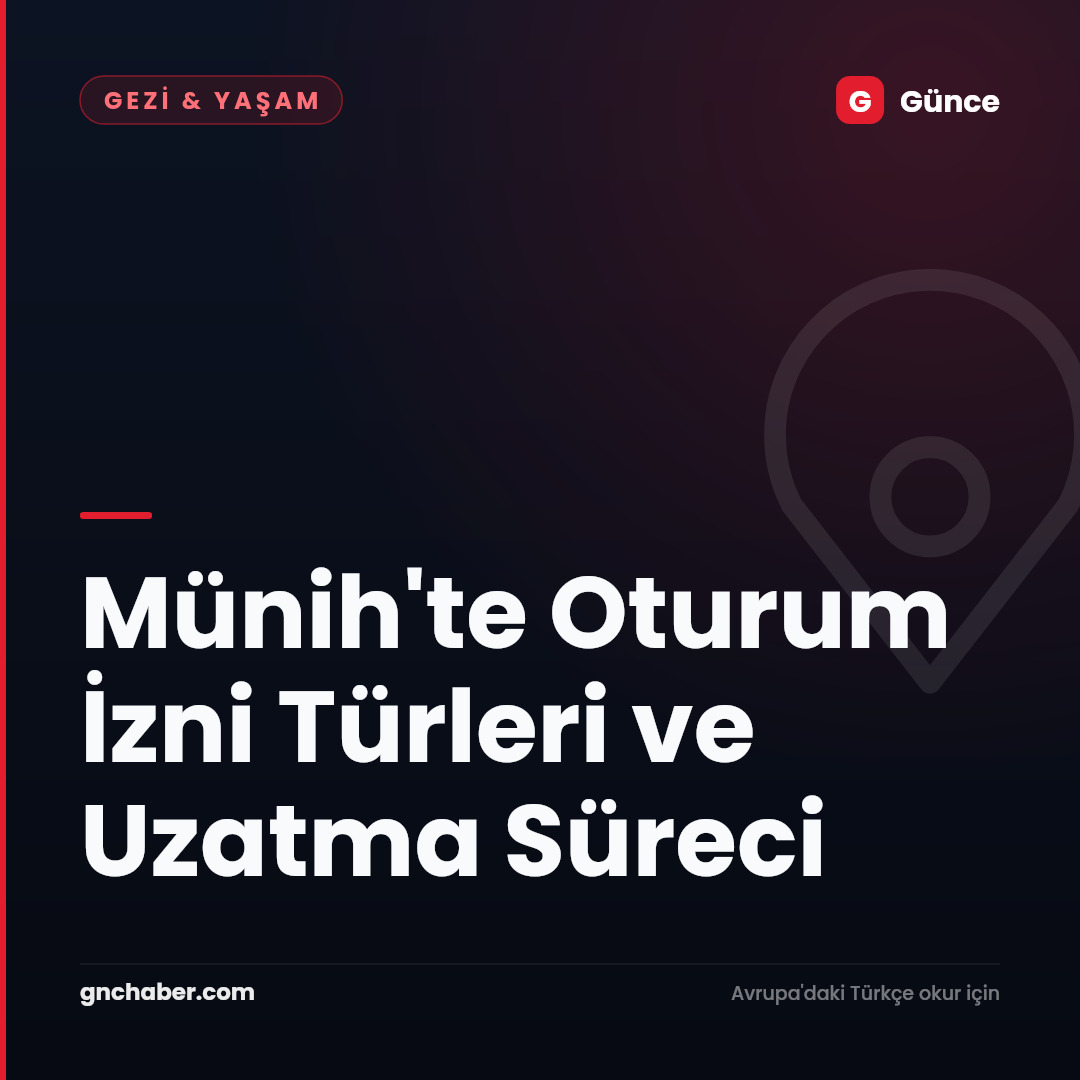 Münih'te Oturum İzni Türleri ve Uzatma Süreci