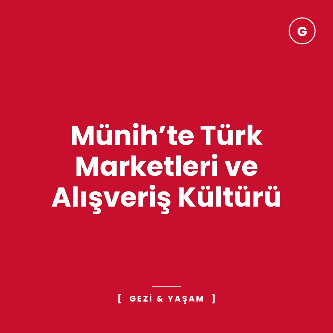 Münih’te Türk Marketleri ve Alışveriş Kültürü
