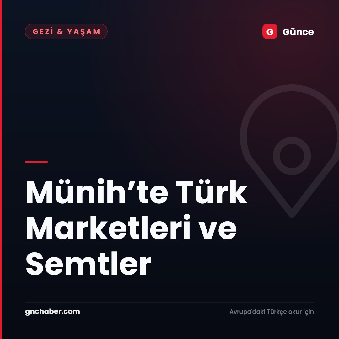 Münih’te Türk Marketleri ve Semtler