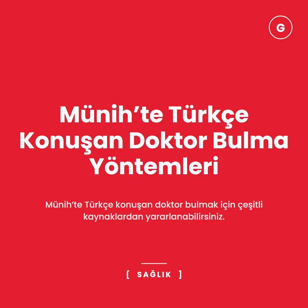 Münih’te Türkçe Konuşan Doktor Bulma Yöntemleri