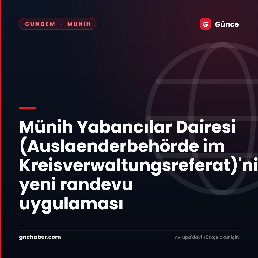 Münih Yabancılar Dairesi (Auslaenderbehörde im Kreisverwaltungsreferat)'nin yeni randevu uygulaması