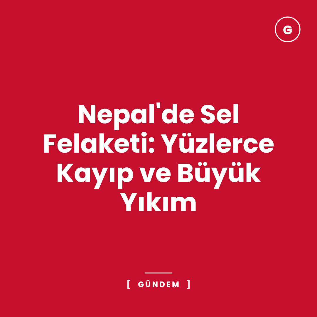 Nepal'de Sel Felaketi: Yüzlerce Kayıp ve Büyük Yıkım