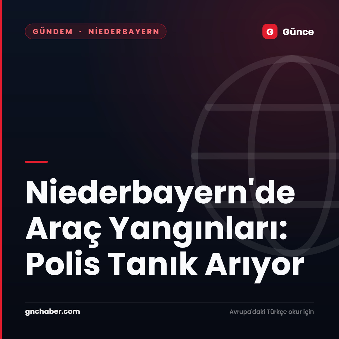 Niederbayern'de Araç Yangınları: Polis Tanık Arıyor