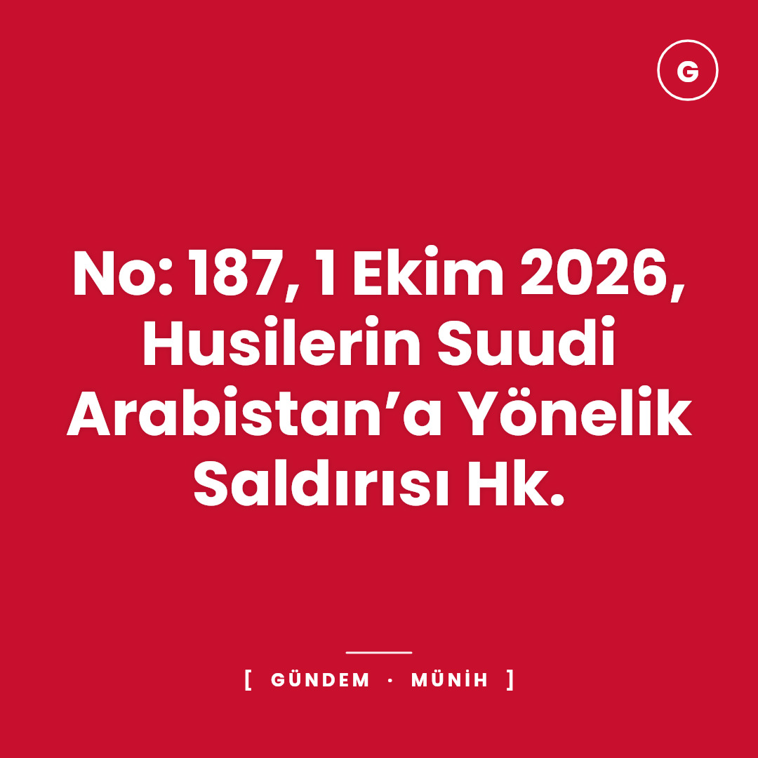 No: 187, 1 Ekim 2026, Husilerin Suudi Arabistan’a Yönelik Saldırısı Hk.