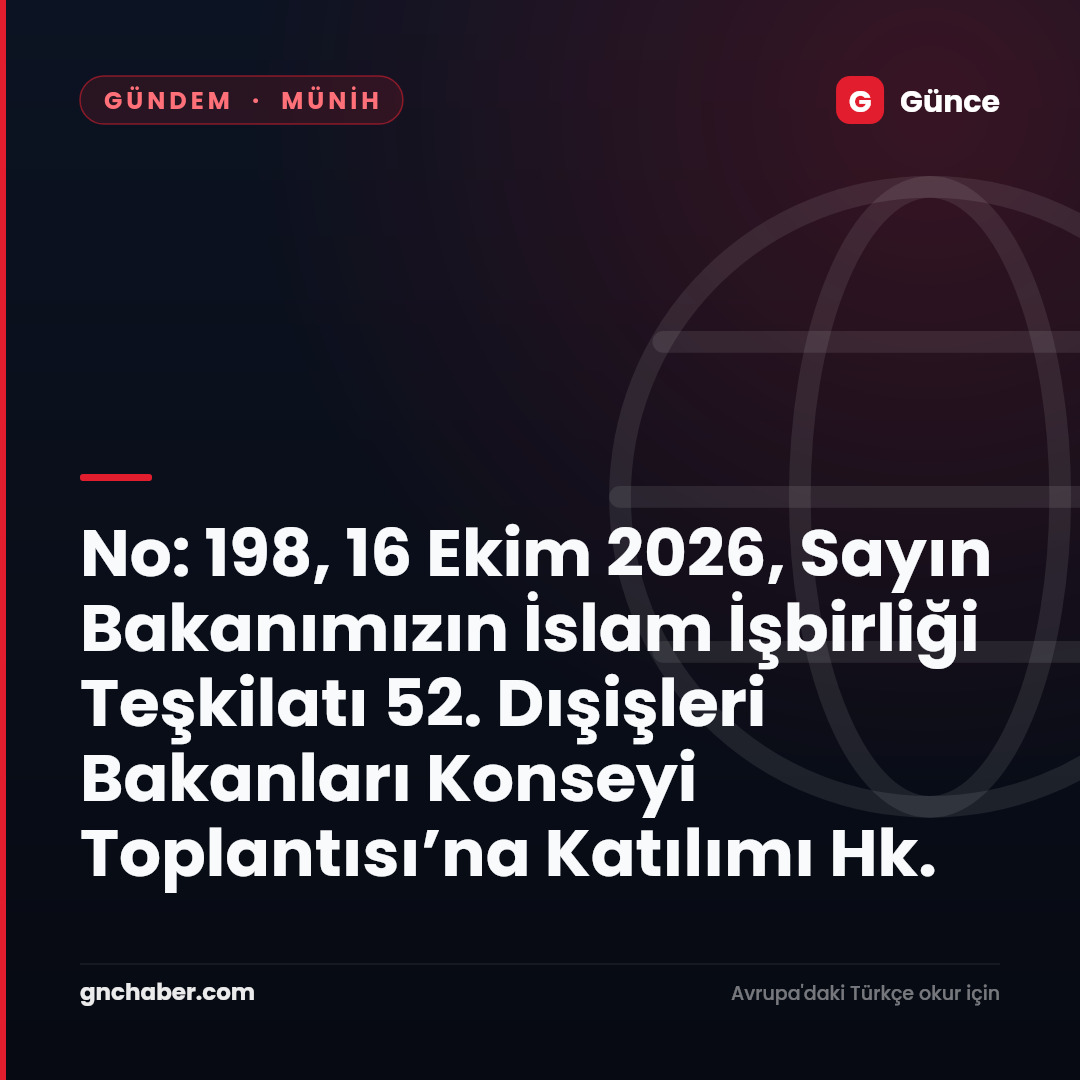 No: 198, 16 Ekim 2026, Sayın Bakanımızın İslam İşbirliği Teşkilatı 52. Dışişleri Bakanları Konseyi Toplantısı’na Katılımı Hk.