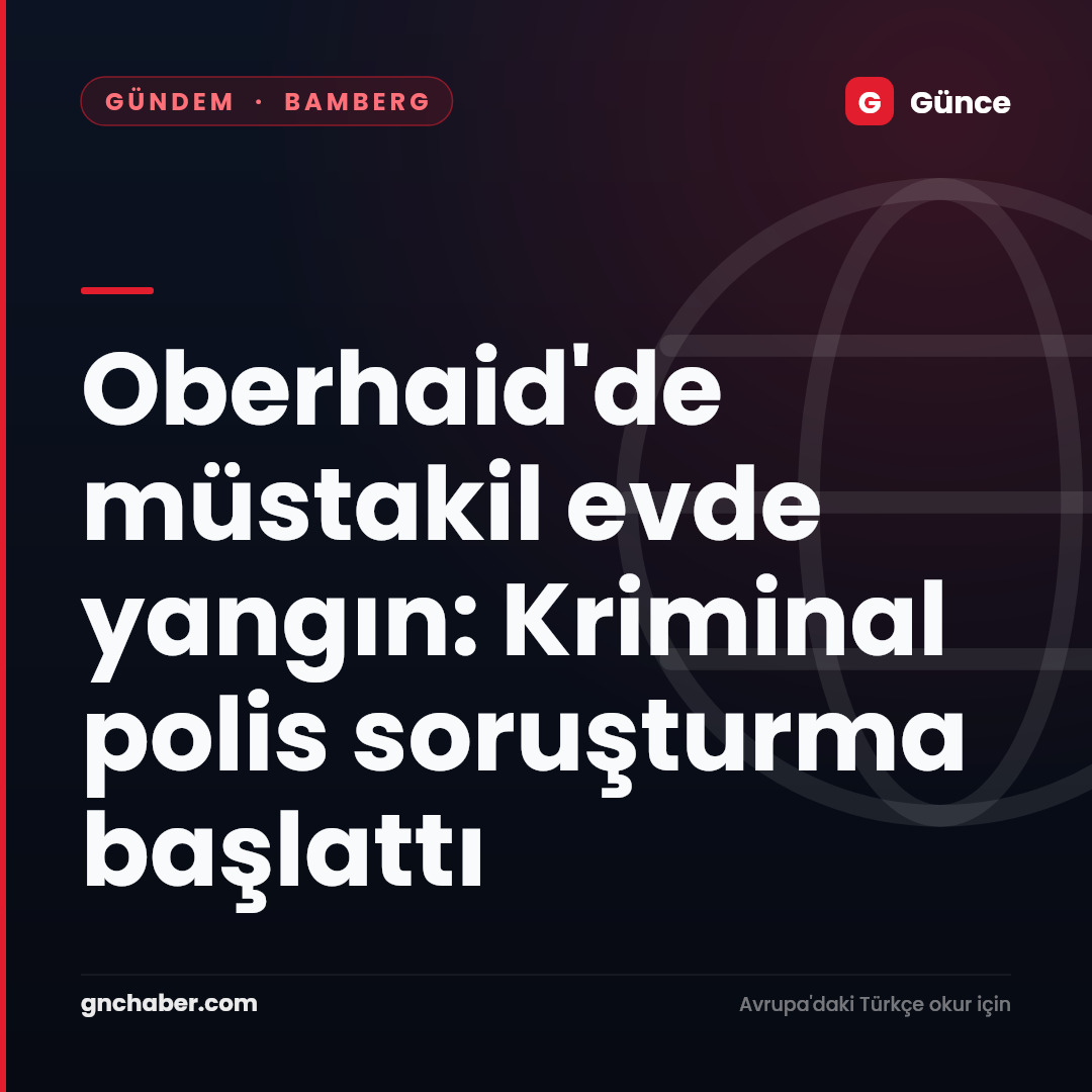 Oberhaid'de müstakil evde yangın: Kriminal polis soruşturma başlattı