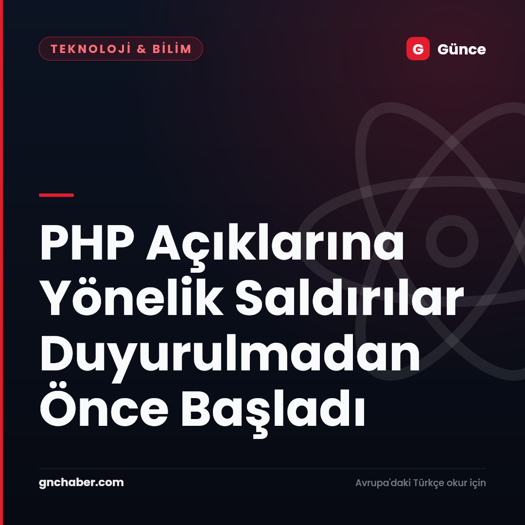 PHP Açıklarına Yönelik Saldırılar Duyurulmadan Önce Başladı