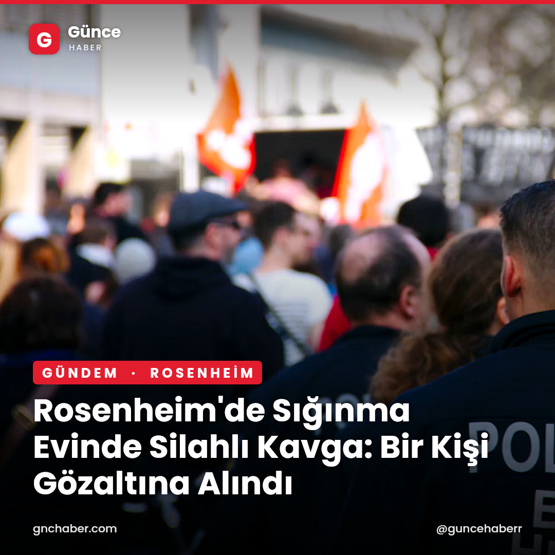 Rosenheim'de Sığınma Evinde Silahlı Kavga: Bir Kişi Gözaltına Alındı