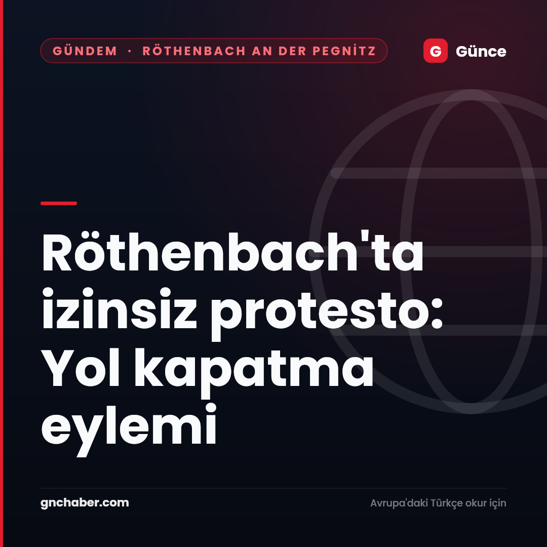 Röthenbach'ta izinsiz protesto: Yol kapatma eylemi