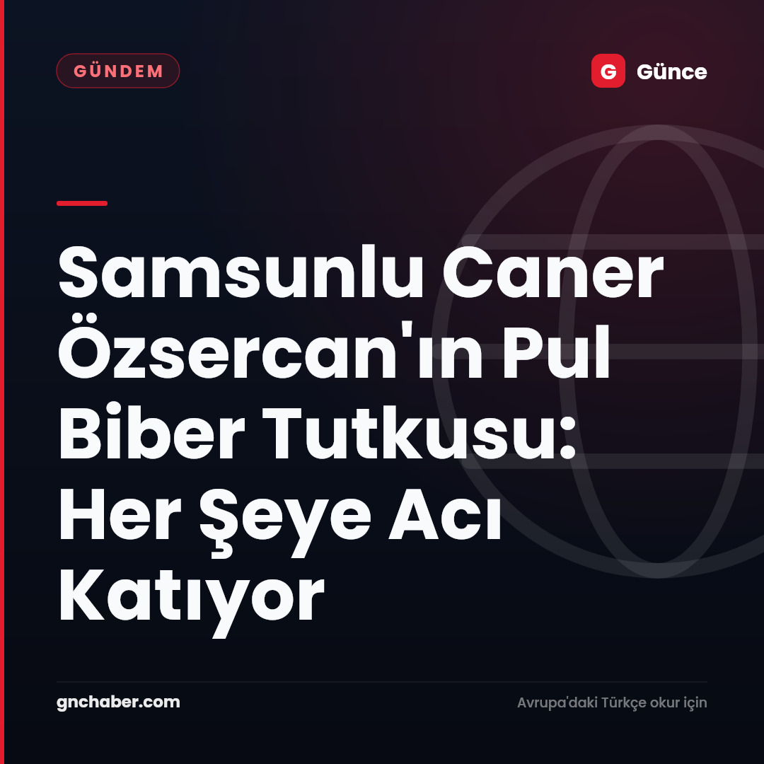 Samsunlu Caner Özsercan'ın Pul Biber Tutkusu: Her Şeye Acı Katıyor
