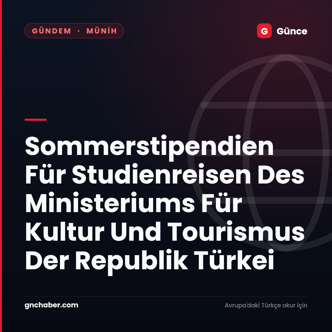 Sommerstipendien Für Studienreisen Des Ministeriums Für Kultur Und Tourismus Der Republik Türkei