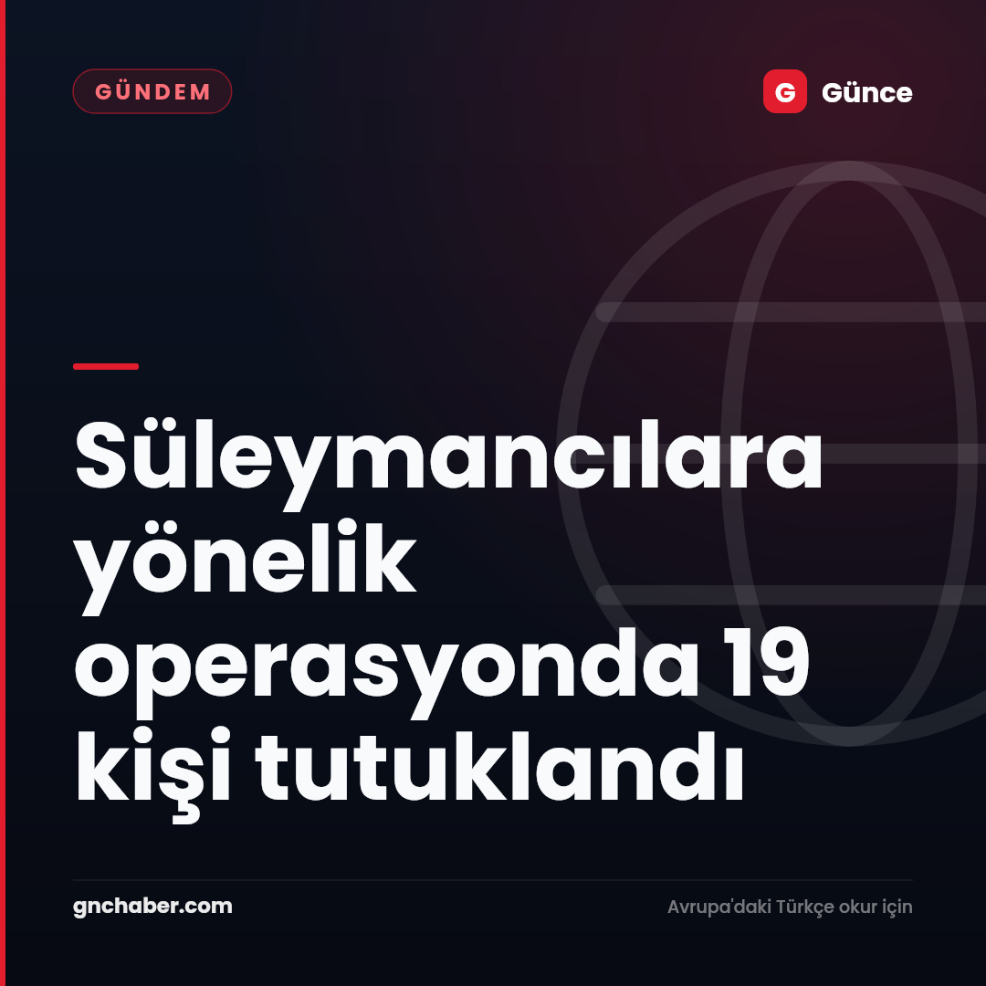 Süleymancılara yönelik operasyonda 19 kişi tutuklandı
