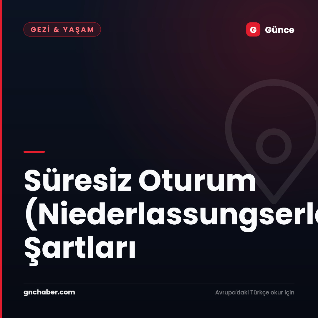 Süresiz Oturum (Niederlassungserlaubnis) Şartları