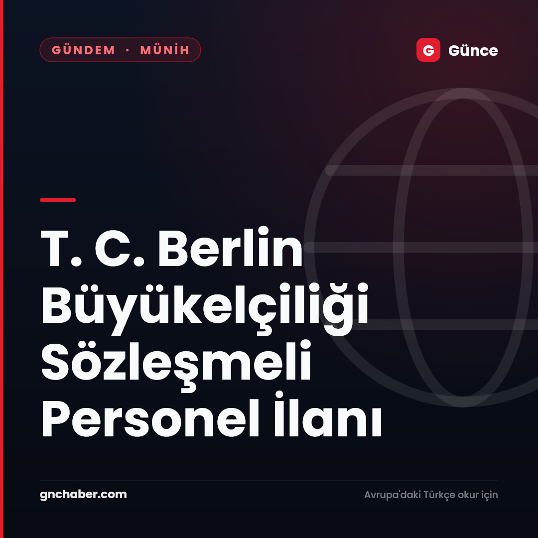 T. C. Berlin Büyükelçiliği Sözleşmeli Personel İlanı