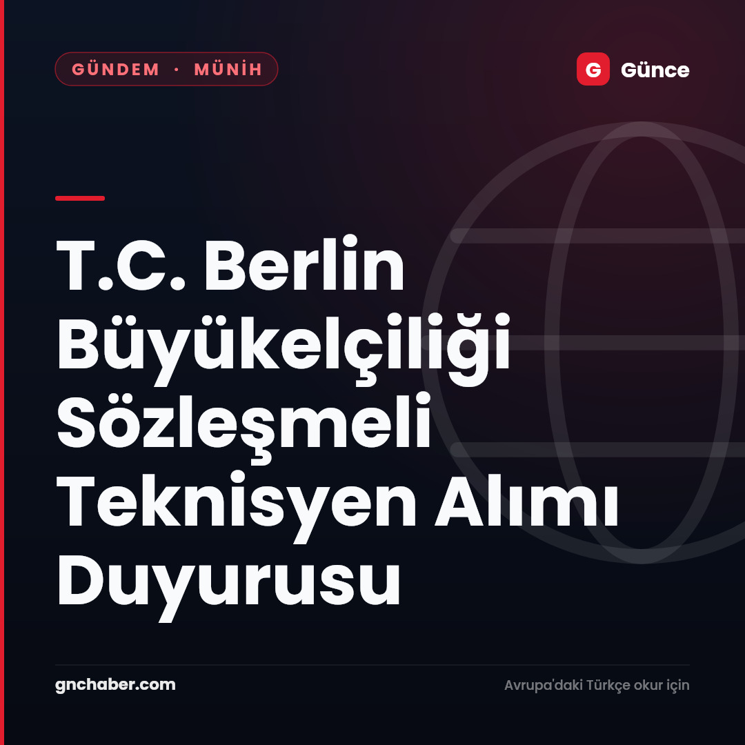 T.C. Berlin Büyükelçiliği Sözleşmeli Teknisyen Alımı Duyurusu