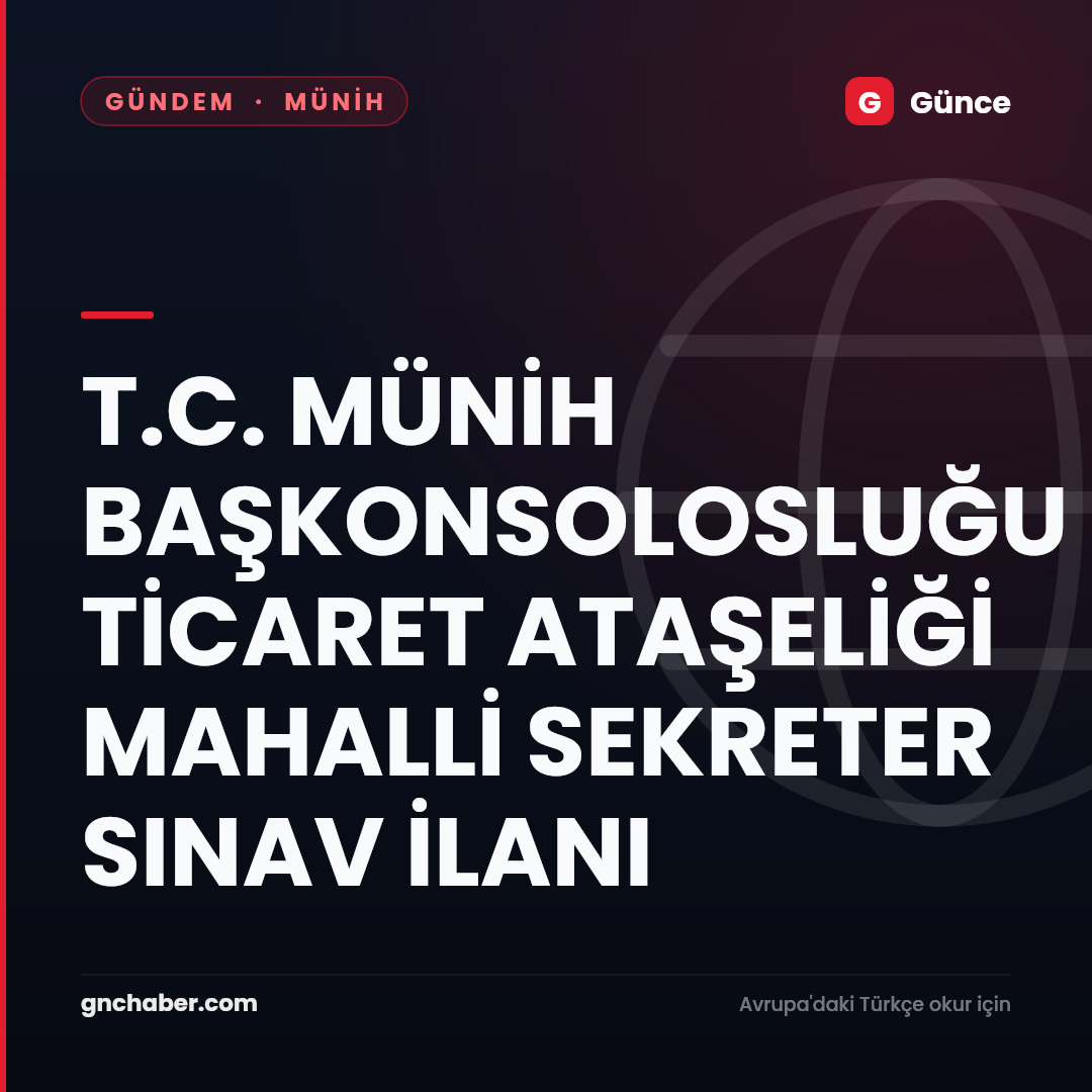 T.C. MÜNİH BAŞKONSOLOSLUĞU TİCARET ATAŞELİĞİ MAHALLİ SEKRETER SINAV İLANI