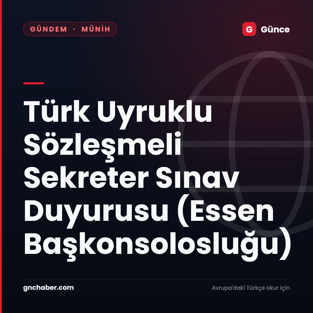 Türk Uyruklu Sözleşmeli Sekreter Sınav Duyurusu (Essen Başkonsolosluğu)